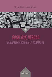 Good bye, verdad, Joan García del Muro Solans - MILENIO EDITORIAL