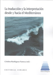 La traducción y la interpretación desde y hacia el Mediterráneo, Cristina Rodríguez Faneca - Comares