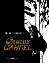 Gardel. La voz del rio de la plata, Carlos Sampayo - LIBROS DEL ZORRO ROJO