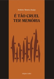 É TÃO CRUEL TER MEMÓRIA, António Araújo, Manuel - EDIÇOES COLIBRI