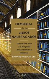 Memorial de los libros naufragados, Edward Wilson-Lee - ARIEL