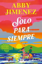 Solo para siempre, Abby Jimenez - ROCA EDITORIAL