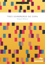 Tres sombreros de copa, Miguel Mihura - ALMADRABA