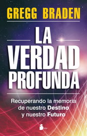 La verdad profunda, Gregg Braden - SIRIO EDITORIAL