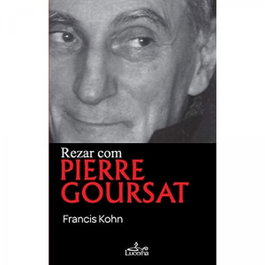 Rezar com Pierre Goursat, Francis Kohn - LUCERNA