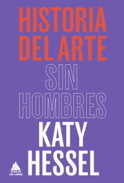 Historia del arte sin hombres, Katy Hessel - ATICO DE LIBROS
