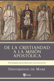 De la Cristiandad a la misión apostólica, Universidad de Mary - RIALP
