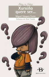 Xurxiño quere ser..., Miguel Vázquez Freire - BAIA