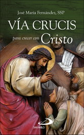 Vía Crucis para crecer con Cristo, José María Fernández Lucio - SAN PABLO EDITORIAL