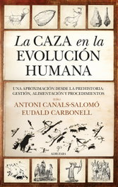 La caza en la evolución humana, Antoni Canals Salomó - ALMUZARA EDITORIAL