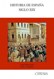 CATEDRA, Historia de España. Siglo XIX - CATEDRA
