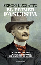 EL PRIMER FASCISTA, Sergio Luzzatto - Pasado & Presente