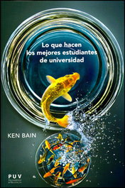 Lo que hacen los mejores estudiantes de universidad, Ken Bain - UNIVERSITAT VALENCIA
