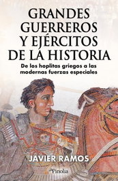 GRANDES GUERREROS Y EJÉRCITOS DE LA HISTORIA, Javier Ramos - EDITORIAL PINOLIA