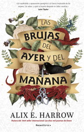 Las brujas del ayer y del mañana, Alix E. Harrow - ROCA EDITORIAL