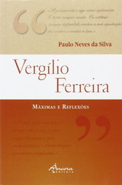Vergílio Ferreira: Máximas e reflexões, Paulo Neves da Silva - Ancora Editora