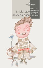ALGAR EDITORIAL, El reloj que no decía cucu - Lucía Baquedano