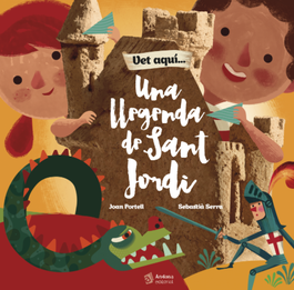 ANDANA, Vet aqui...Una llegenda de Sant Jordi - Joan Portell y Sebastià Serra