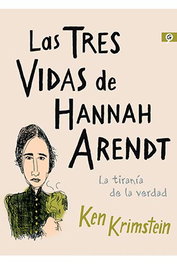 Penguin Random House Grupo Editorial, S.A.U. Las tres vidas de Hannah Arendt. La tiranía de la verdad