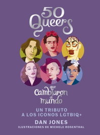 50 QUEERS QUE CAMBIARON EL MUNDO, Dan Jones - LIBROS CUPULA