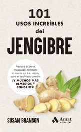 101 usos increíbles del jengibre, Susan Branson - AMAT EDITORIAL
