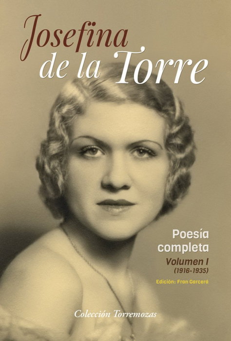 EDICIONES TORREMOZAS, Poesía completa Josefina de la Torre, Josefina de la Torre - EDICIONES TORREMOZAS
