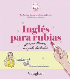 VAUGHAN, INGLES PARA RUBIAS QUE NO TIENEN UN PELO DE TONTAS, VECINA RUBIA