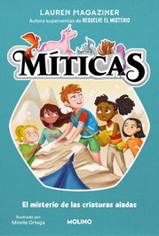 Míticas 2 - El misterio de las criaturas aladas, Lauren Magaziner - RBA MOLINO