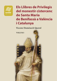 Els Llibres de Privilegis del monestir cistercenc de Santa Maria de Benifassà a València i Catalunya, Vicente Doménech Querol - ONADA EDICIONS