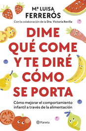 Dime qué come y te diré cómo se porta, María Luisa Ferrerós - PLANETA