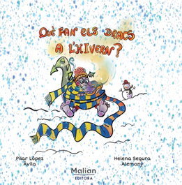 Que fan els dracs a l'hivern, Pilar Lopez Avila - MALIAN EDITORA