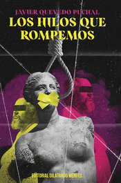 Los hilos que rompemos, Javier Quevedo Puchal - DILATANDO MENTES EDITORIAL