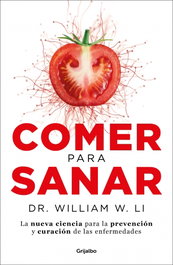 GRIJALBO Comer para sanar, Dr. William Li - VIVIR MEJOR