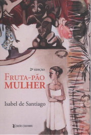 Fruta-pao mulher, Isabel De Santiago - EDIÇOES ESGOTADAS