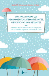 Guía para superar los pensamientos atemorizantes, obsesivos o inquietantes, Sally Winston / Martin Seif - SIRIO EDITORIAL