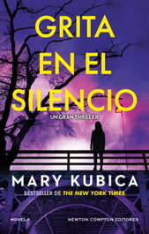 Grita en el silencio, Mary Kubica - NEWTON COMPTON