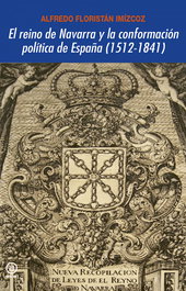 AKAL, El reino de Navarra y la conformación política de España - Alfredo Floristán Imízcoz
