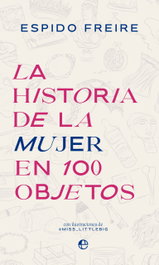 La historia de la mujer en 100 objetos, Espido Freire - LA ESFERA DE LOS LIBROS