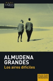 Los aires difíciles, Almudena Grandes Hernández - TUSQUETS