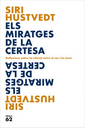 Els miratges de la certesa, Siri Hustvedt - EDICIONS 62