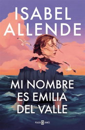 Mi nombre es Emilia del Valle, Isabel Allende - PLAZA & JANES