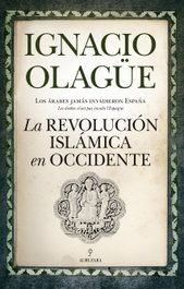 La revolución islámica en occidente, Ignacio Olagüe - ALMUZARA EDITORIAL
