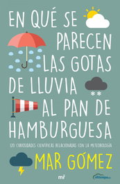 En qué se parecen las gotas de lluvia al pan de hamburguesa, Mar Gómez - MARTINEZ ROCA