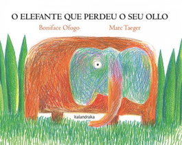 KALANDRAKA, O elefante que perdeu o seu ollo - Boniface Ofogo, Marc Taeger