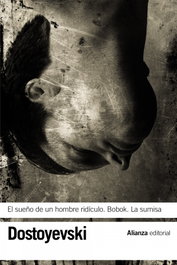 El sueño de un hombre ridículo - Bobok - La sumisa, Fiodor Dostoyevski - ALIANZA