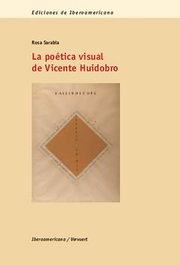 Poética visual de Vicente Huidobro, Rosa Sarabia - IBEROAMERICANA - VERVUERT