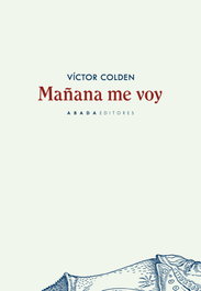 Mañana me voy, Víctor Colden - ABADA EDITORES