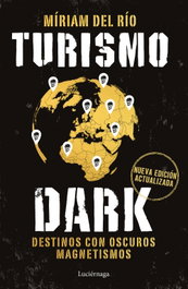 Turismo Dark. Edición actualizada, Míriam del Río - LUCIERNAGA EDICIONES