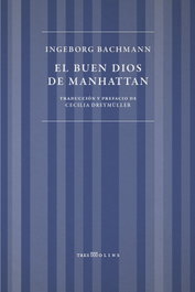 TRESMOLINS, EL BUEN DIOS DE MANHATTAN - Ingeborg Bachmann
