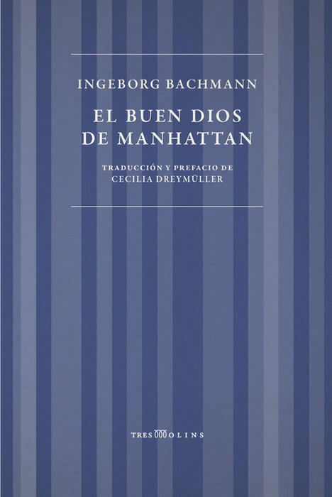 TRESMOLINS, EL BUEN DIOS DE MANHATTAN - Ingeborg Bachmann
